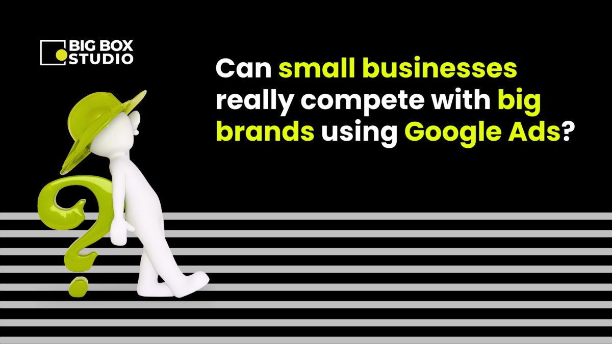 Can small businesses really compete with big brands using Google Ads