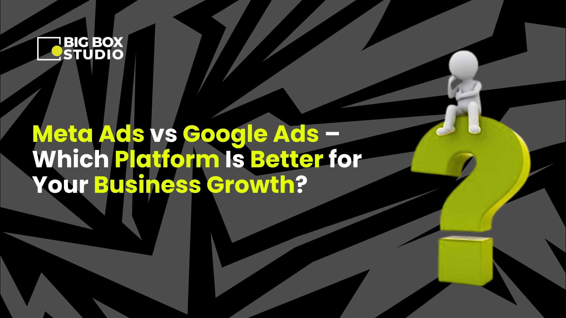 Meta Ads vs Google Ads – Which Platform Is Better for Your Business Growth?