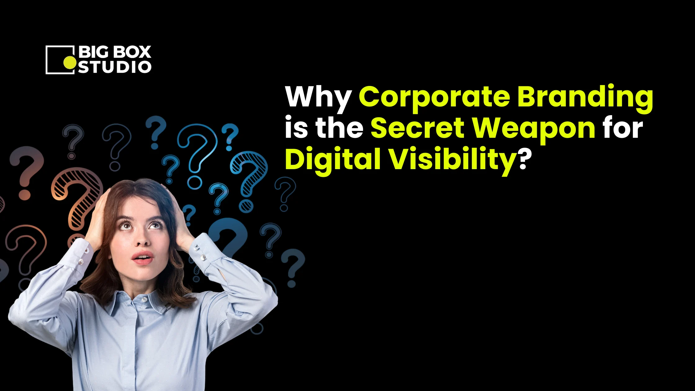 Why Corporate Branding is the Secret Weapon for Digital Visibility