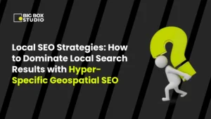 Local SEO Strategies: How to Dominate Local Search Results with Hyper-Specific Geospatial SEO