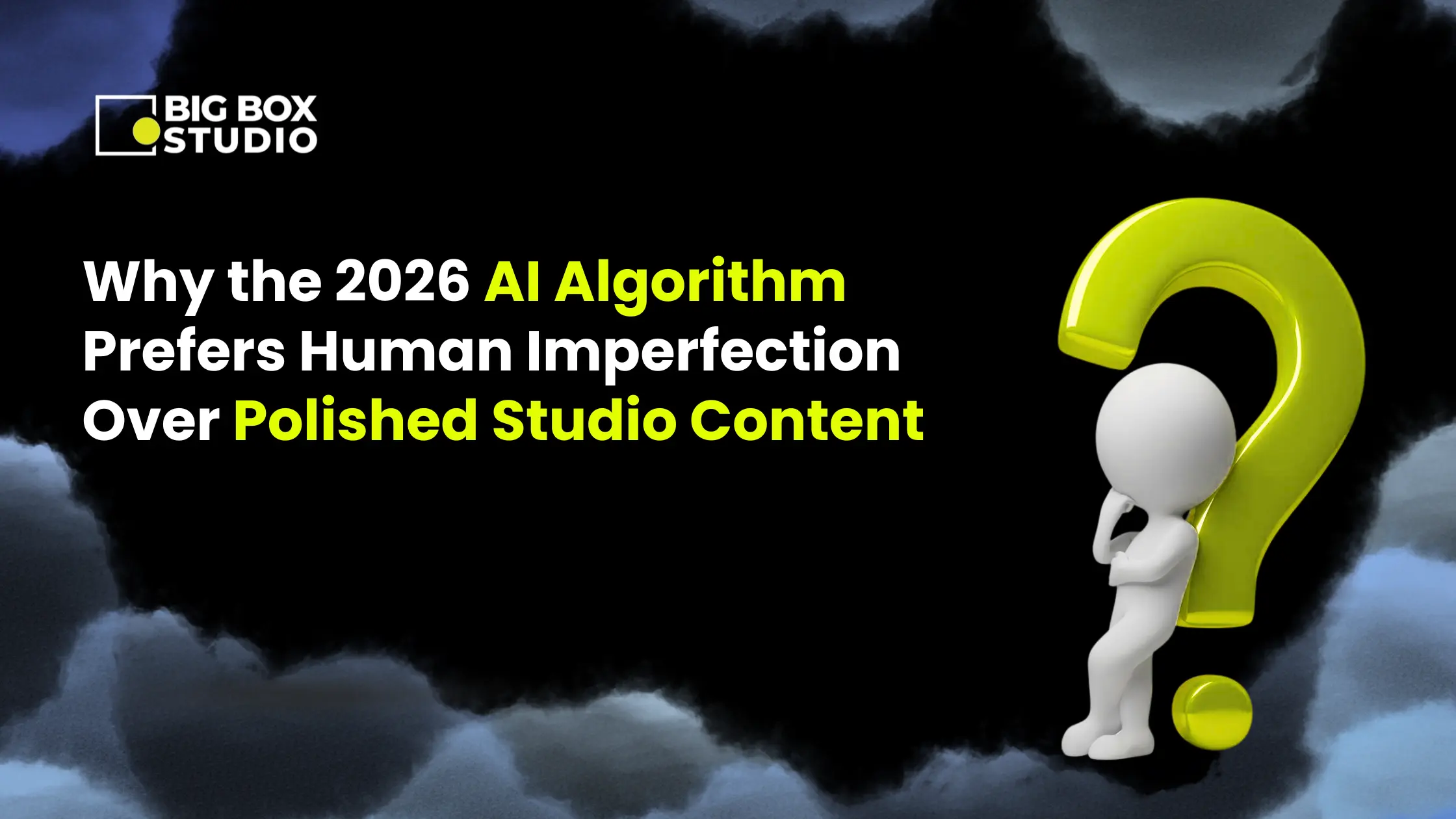 Why the 2026 AI Algorithm Prefers Human Imperfection Over Polished Studio Content