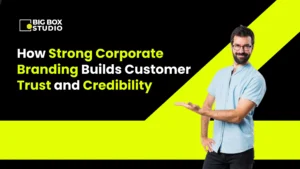 How Strong Corporate Branding Builds Customer Trust and Credibility