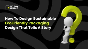 How To Design Sustainable Eco Friendly Packaging Design That Tells A Story