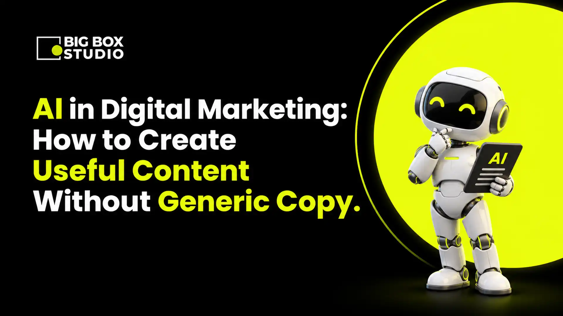 AI in Digital Marketing: How to Create Useful Content Without Generic Copy